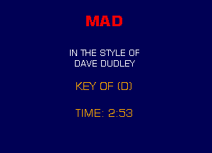 IN THE SWLE OF
DAVE DUDLEY

KEY OF EDJ

TIME1253
