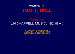 Written By

UNICHAPPELL MUSIC, INC, (BM!)

ALL RIGHTS RESERVED
USED BY PERMISSION