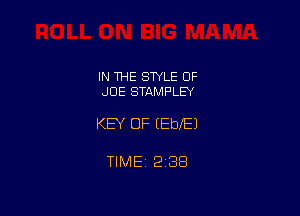 IN THE STYLE OF
JOE STAMPLEY

KEY OF EEbXEJ

TIME 2338