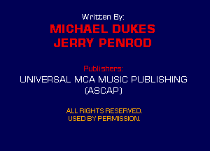 Written By

UNIVERSAL MBA MUSIC PUBLISHING
WSCAPJ

ALL RIGHTS RESERVED
USED BY PERMISSION