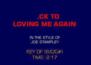 IN THE STYLE OF
JOE STAMFLEY

KEY OF (Bmm
TIME 217