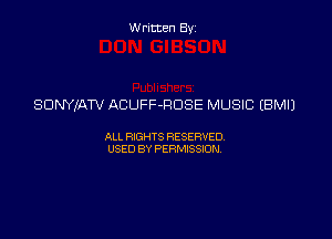 Written By

SDNYlATV ACUFF-ROSE MUSIC EBMIJ

ALL RIGHTS RESERVED
USED BY PERMISSION