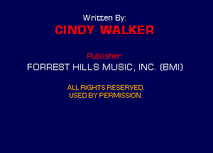 Written Byz

FORREST HILLS MUSIC, INC. (BMIJ

ALL WTS RESERVED
USED BY PERMSSM,