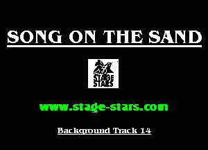 SONG ON THE SAND

www.stage-st BIS. com

Backgauund 'hack 14