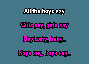 All the boys say