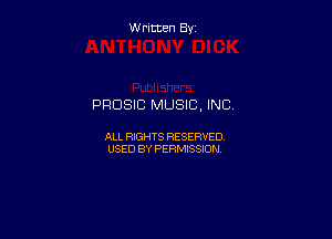 W ritcen By

PRDSIC MUSIC. INC

ALL RIGHTS RESERVED
USED BY PERMISSION