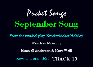 Pom 50W
September Song

From tho musical play 'ngzkm'bockm' Holiday?
Words 3c Music by

Maxwell Andmon 3c Kurt Wdll

ICBYI CTiInBI 331 TRACK '10