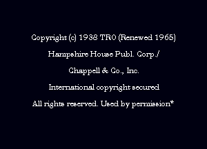 Copmht (c) 1938 TRO (Emanuel 1965)
Hampshim House Publ. Corpf
Chappcll 6c 00., Inc.
hmuional copyright accumd

A11 Whiz mental. Used by pccmiuion'