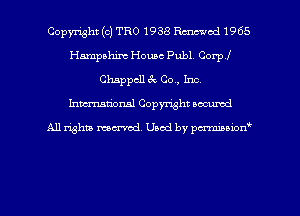 Copyright (c) TRO 1938 chc'uod 1965
Hampshire House Pub1 Corp!
Chappcll 9 -, Co, Inc.
hman'oxml Copyright occumd

A11 righm marred Used by pminion