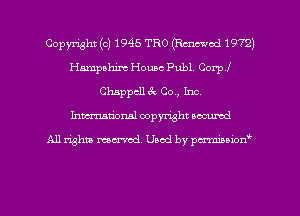 Copyright (c) 1945 TRO (Rmcwcd 1972)
Hampshim House Publ. Corpf
Chappcll 6c 00., Inc.
hma'onal copyright occumd

All Whit mental. Used by pcz'miMiAcm