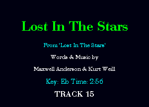Lost In The Stars

me'boat InThc Stan'
WomacMuzicby
hhacllAndmochme-CWQU
Key Eb Tm 256
TRACK 15