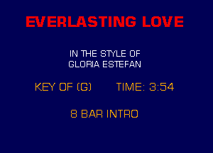 IN THE STYLE OF
GLORIA ESTEFAN

KEY OF (G) TIME13i54

8 BAR INTRO