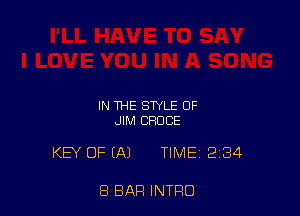 IN THE STYLE OF
JIM BRUCE

KEY OF (A1 TIME 2184

8 BAR INTRO