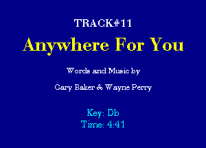 TnAcmn
Anywhere For You

Wordb mud Munc by
Gan! Baker 6c Wavnc Perry

Key Db
Tune 441
