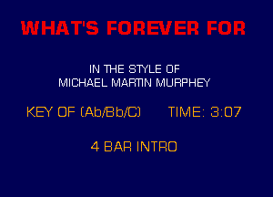 IN THE STYLE 0F
MICHAEL MAFmN MURPHB

KB OF (AbeblCJ TlMEi 307

4 BAH INTRO