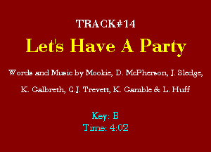 TRACIGHLI

Let's Have A Party

Words and Music by Mookic, D. Mcthon, J. Sledge,
K. Galbmth CJ. Tmctt, K. Gamblc 3c L. Huff

ICBYI B
TiIDBI 4202