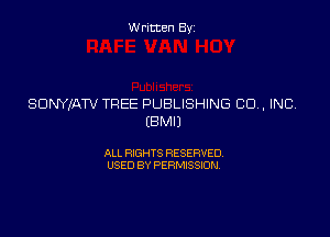 Written Byz

SDNYIATV TREE PUBLISHING CD, INC

(BMIJ

ALL RIGHTS RESERVED
USED BY PERMISSION