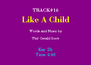 TRACIGH6

Like A Child

Words and Mumc by
'Fitzf Gerald Scott

KBYC Db
Tune 446