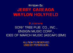 Written Byi

SONY TREE PUB. CID, IND,
ENSIGN MUSIC C1099,
IDES OF MARCH MUSIC EASCAPJ EBMIJ

ALL RIGHTS RESERVED.
USED BY PERMISSION.
