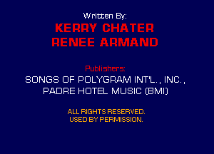 W ritten Byz

SONGS OF PDLYGRAM INT'L,, INC,
PADFIE HDTEL MUSIC (BMIJ

ALL RIGHTS RESERVED.
USED BY PERMISSION