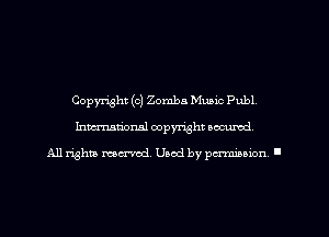 Copyright (c) Zomba Music Publ,
Imm-nan'onsl copyright secured

All rights ma-md Used by pamboion ll