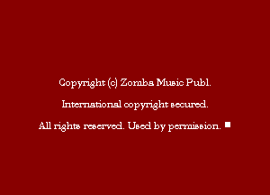 Copyright (c) Zomba Music Publ,
Imm-nan'onsl copyright secured

All rights ma-md Used by pamboion ll