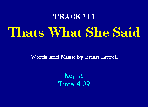 TRACIGHI

That's XVIIat She Said

Words and Music by Brian Littntll

ICBYI A
TiIDBI 4209