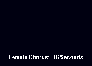 Female ChOTUSZ 18 Seconds