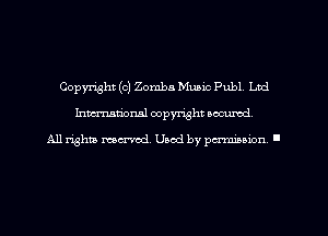 Copyright (c) Zomba Music Publ, Ltd
hman'oxml copyright secured,

All rights marred. Used by perminion '
