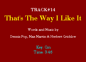 TRACIGHLI

That's The Way I Like It

Words and Music by

Dmniz Pop, Max Martin 3c Hmbm Crichlow

ICBYI Cm
TiIDBI 346