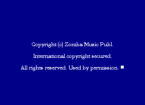 Copyright (c) Zomba Music Publ,
Imm-nan'onsl copyright secured

All rights ma-md Used by pamboion ll