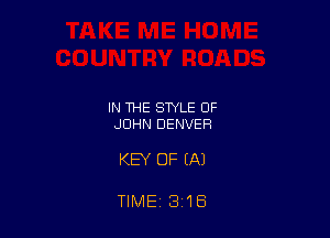 IN THE STYLE OF
JOHN DENVER

KEY OF (Al

TIME 318