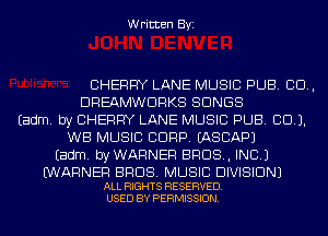 Written Byi

CHERRY LANE MUSIC PUB. 80.,
DREAMWDRKS SONGS
Eadm. by CHERRY LANE MUSIC PUB. CCU.
WB MUSIC CORP. IASCAPJ
Eadm. byWARNER BROS, INC.)

WARNER BROS. MUSIC DIVISION)
ALL RIGHTS RESERVED.
USED BY PERMISSION.