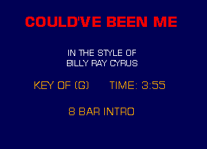 IN THE STYLE 0F
BILLY RAY CYRUS

KEY OF (G) TIME13i55

8 BAR INTRO