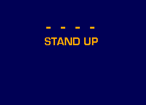 STAND UP