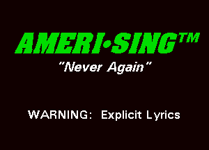 EMEgian m

Never Again 

WARNINGI Explicit Lyrics