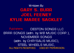 Written Byi

DESTDN SONGS LLB
BRRR SONGS Eadm. byWB MUSIC CORP).
NOVEMBER SONGS
Eadm. by CHRYSALIS MUSIC).

STEEL WHEELS MUSIC,
ALL RIGHTS RESERVED. USED BY PERMISSION.