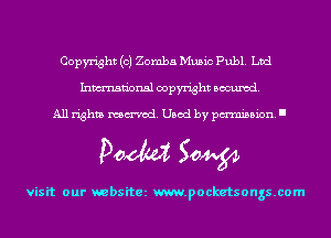 Copyright (c) Zomba Music Publ. Ltd
Inmn'onsl copyright Banned.

All rights named. Used by pmm'ssion. I

Doom 50W

visit our websitez m.pocketsongs.com