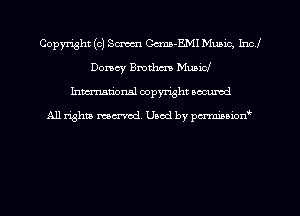 Copyright (0) SM Ccma-EMI Munic, Incl
Dorsey Bmthcm Music!
hman'onal copyright occumd

All righm marred. Used by pcrmiaoion