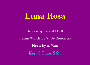 Luna Rosa

Womb by Kamt Oocll
Italian Words by V. De Cream

Music by A, Yum

Key CTime 221