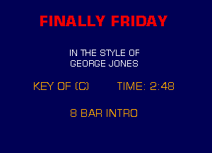 IN THE STYLE OF
GEORGE JONES

KEY OF (C) TIME 24B

8 BAR INTRO