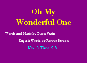 Oh My
Wonderful One

Words and Muaic by Dicon Venn
English Words by Ronmc Benson

Keyi CTime 231