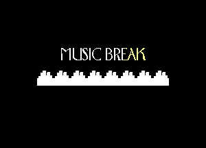 NUSIC BREAK

W1