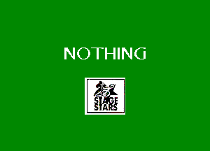 NOTHING