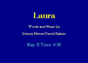 Laura

Worda and Muuc by
Johnny Mmmesvxd Rabin

Keyz ETime 4 35