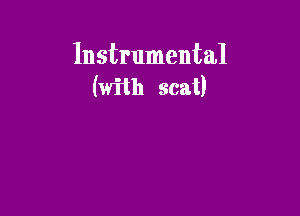 Instrumental
(with scat)