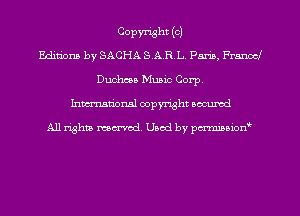 Copyright (c)
Editions by SACHA S.AR L Pm, France!
Duchcea Mum Corp.
Inman'oxml copyright occumd

A11 righm marred Used by pminion