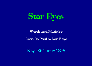 Star Eyes

Words and Mums by

Cm De Paul 3V Don Raye

Keyi Bb Time 2 24