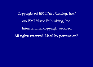 Copyright (c) EMI Fciat Catalog, Incl
clo EMI Music Publishing, Inc,
hman'onal copyright occumd

All righm marred. Used by pcrmiaoion