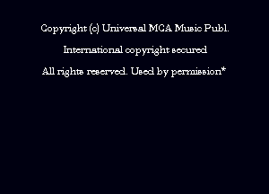 Copmht (c) Ummal MCA Music Publ
hmational copyright socumd

A11 righm mem'cd. Used by pmmuion